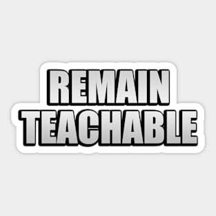 Remain Teachable - Educational Quote Sticker